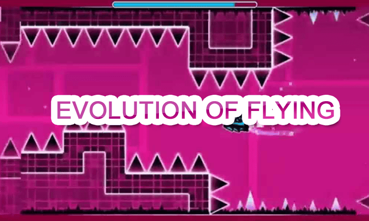 Geometry Dash Evolution of Flying